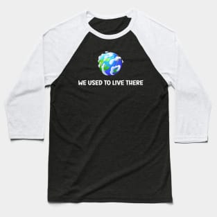 We Used To Live There Baseball T-Shirt